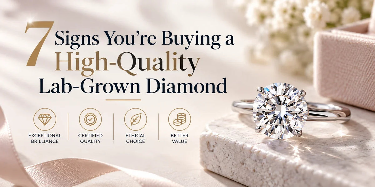 7 Signs You're Buying a High-Quality Lab-Grown Diamond